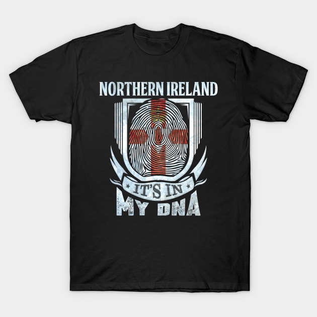 Northern Ireland It's In My DNA - Gift For Irish With Irish Flag Heritage Roots From Northern Ireland T-Shirt by giftideas